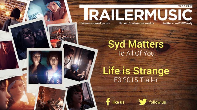 Life is Strange - E3 2015 Trailer Music (Syd Matters - To All Of You)