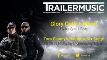 Tom Clancy’s Rainbow Six Siege - E3 2015 Multiplayer Gameplay Trailer Music (Glory Oath   Blood - Hydra Spark Beat)