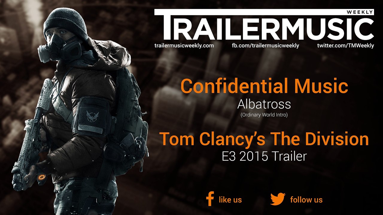 Tom Clancy’s The Division - E3 2015 Trailer Music (Confidential Music - Albatross)