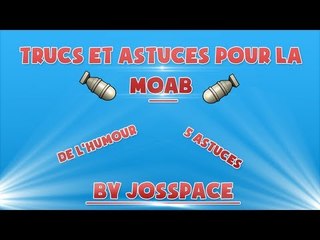 Trucs et Astuces pour obtenir une MOAB      by jOsSpace
