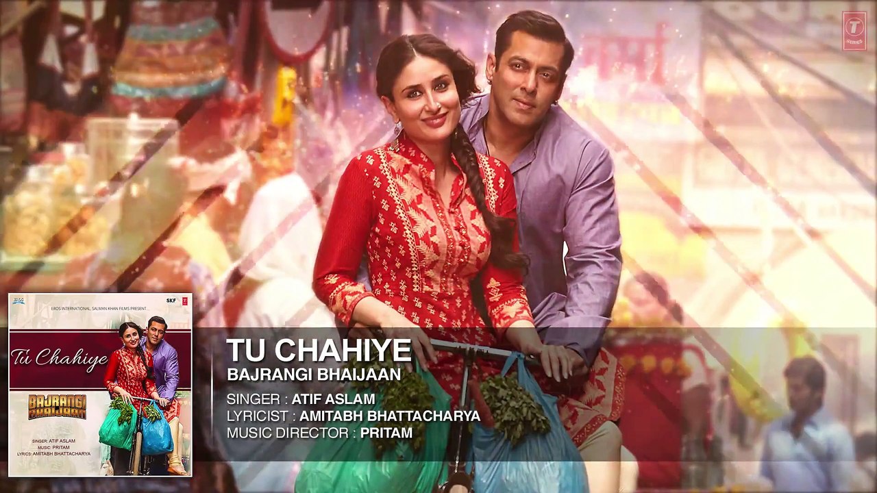 ♫ Tu Chahiye - Tu Chahye - ||  Full AUDIO Song || - Singer Atif Aslam - Film Bajrangi Bhaijaan - Starring Salman Khan, Kareena Kapoor - Full HD - Entertainement City