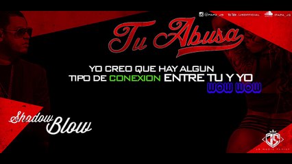 Papa Js Ft Shadow Blow - Tu Abusa (Video Lyrics) 2015