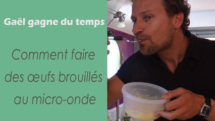 L'astuce pour préparer des oeufs brouillés au micro-onde - Gaël gagne du temps