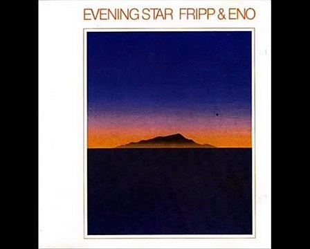 Fripp & Eno - Evening Star - Evening Star