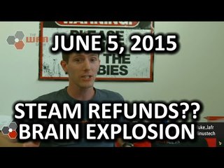 The WAN Show - STEAM Refunds?? Also Computex Happened! - June 5, 2015