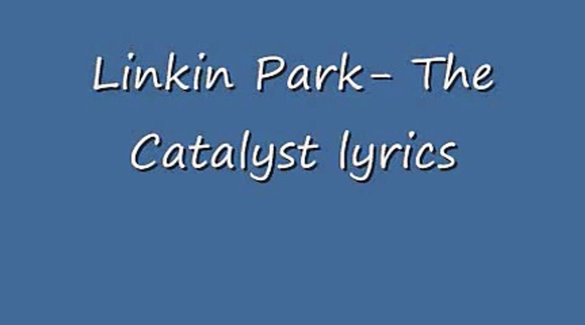 Linkin Park The Catalyst Lyrics Video Dailymotion The 14th track and first single off the 2010 album a thousand suns, which is lp's fourth album. dailymotion