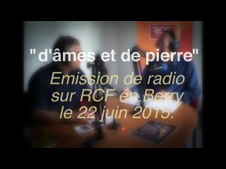 Emission RCF en BERRY à propos de mon film : "d'âmes et de pierre""