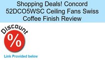 Concord 52DCO5WSC Ceiling Fans Swiss Coffee Finish Review