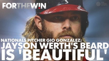 Nationals pitcher Gio Gonzalez: Jayson Werth's beard is 'beautiful'