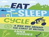 Eat, Sleep, Cycle: A Bike Ride Around the Coast of Britain Top
