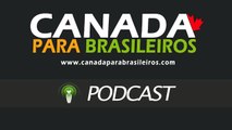 PODCAST - Canada para Brasileiros - 04