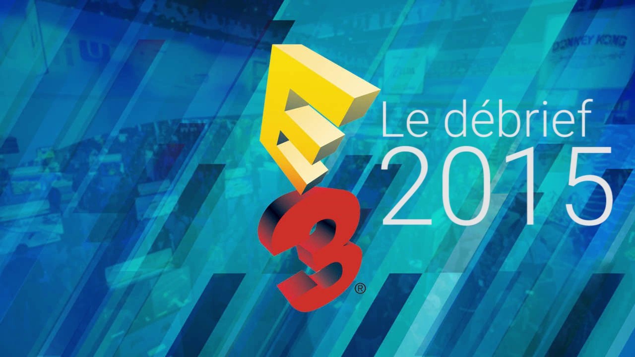 E3 2015 : Le débrief | MICROSOFT + EA + UBISOFT