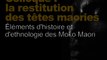 Éléments d’histoire et d’ethnologie des Moko Maori (Restitution des têtes maories / scientifique 2/8)