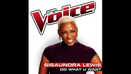 Sisaundra Lewis - Do What U Want - Studio Version - The Voice 2014