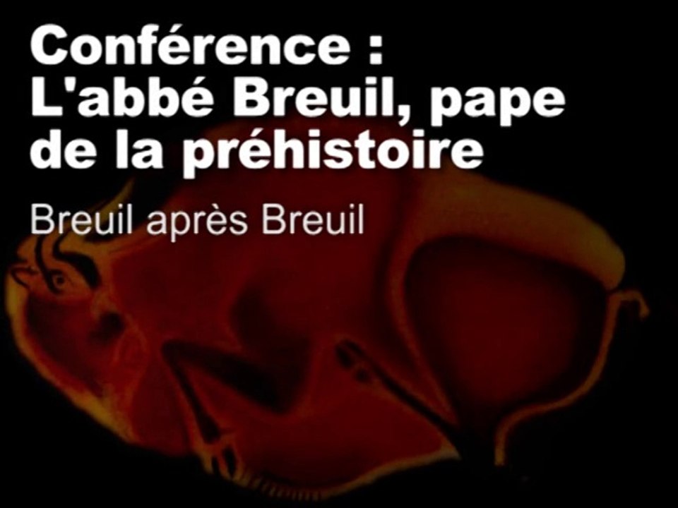 Breuil après Breuil (L’abbé Breuil, "pape" de la Préhistoire 5/11)