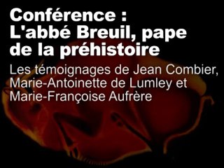 Témoignages (L’abbé Breuil, "pape" de la Préhistoire 9/11)