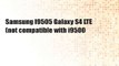 Samsung I9505 Galaxy S4 LTE (not compatible with i9500
