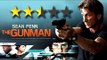 'The Gunman' Movie REVIEW By Bharathi Pradhan