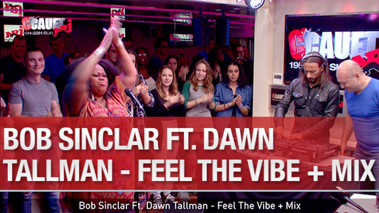 Bob Sinclar Ft. Dawn Tallman - Feel The Vibe + Mix - C'Cauet sur NRJ