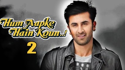 Ranbir Kapoor Hum Aapke Hain Koun SEQUEL