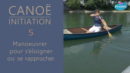 Canoë Initiation - Manœuvre pour s'éloigner ou se rapprocher