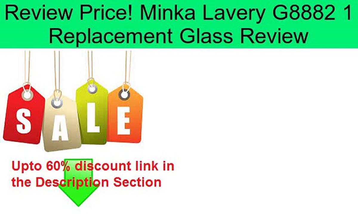 Minka Lavery G8882 1 Replacement Glass Review