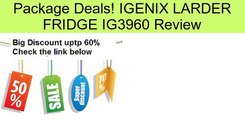 IGENIX LARDER FRIDGE IG3960 Review