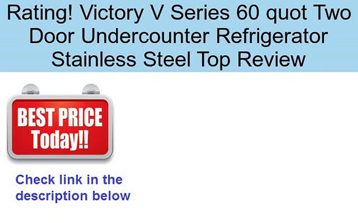 Victory V Series 60 quot Two Door Undercounter Refrigerator Stainless Steel Top Review