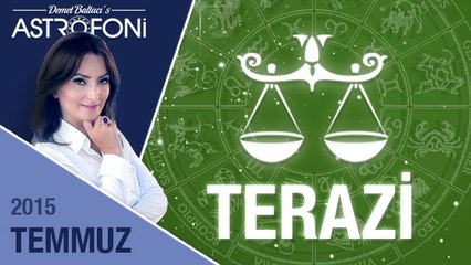 TERAZİ burcu aylık yorumu Temmuz 2015