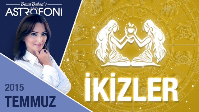 İkizler burcu aylık yorumu Temmuz 2015