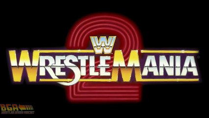 Bah Gawd Almighty Wrestling Podcast Ep. #3 - Wrestlemania 2
