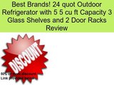 24 quot Outdoor Refrigerator with 5 5 cu ft Capacity 3 Glass Shelves and 2 Door Racks Review