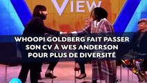 Whoopi Goldberg fait passer son CV à Wes Anderson pour plus de diversité