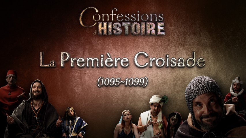 La Première Croisade - Confessions d'Histoire - Baudouin 1er, Kiliç Arslan, Alexis Comnène