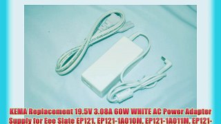 KEMA Replacement 19.5V 3.08A 60W WHITE AC Power Adapter Supply for Eee Slate EP121 EP121-1A010M