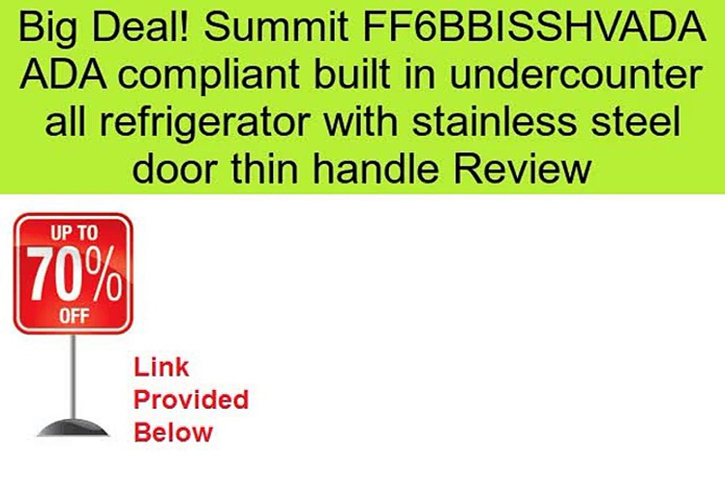Summit FF6BBISSHVADA ADA compliant built in undercounter all refrigerator with stainless steel door thin handle Review