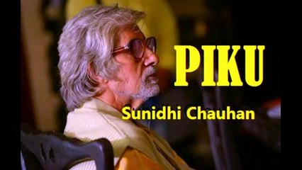 Piku title track | Movie Piku | Sunidhi Chauhan