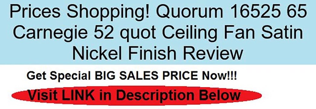 Quorum 16525 65 Carnegie 52 quot Ceiling Fan Satin Nickel Finish Review