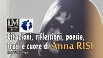 CITAZIONI RIFLESSIONI POESIE FRASI E CUORE di Anna RISI  (LM VideoClips)