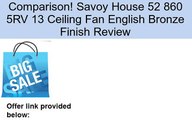 Savoy House 52 860 5RV 13 Ceiling Fan English Bronze Finish Review