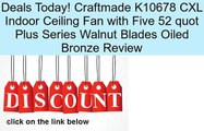 Craftmade K10678 CXL Indoor Ceiling Fan with Five 52 quot Plus Series Walnut Blades Oiled Bronze Review