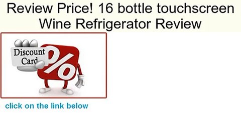 16 bottle touchscreen Wine Refrigerator Review