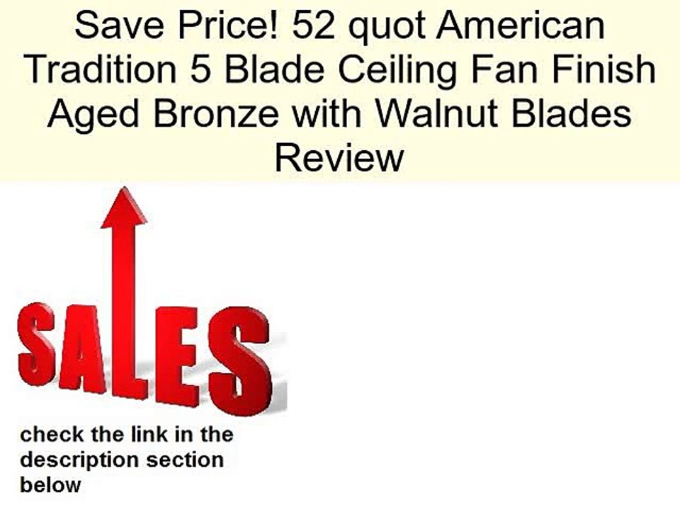 52 quot American Tradition 5 Blade Ceiling Fan Finish Aged Bronze with Walnut Blades Review