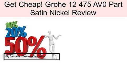 Grohe 12 475 AV0 Part Satin Nickel Review