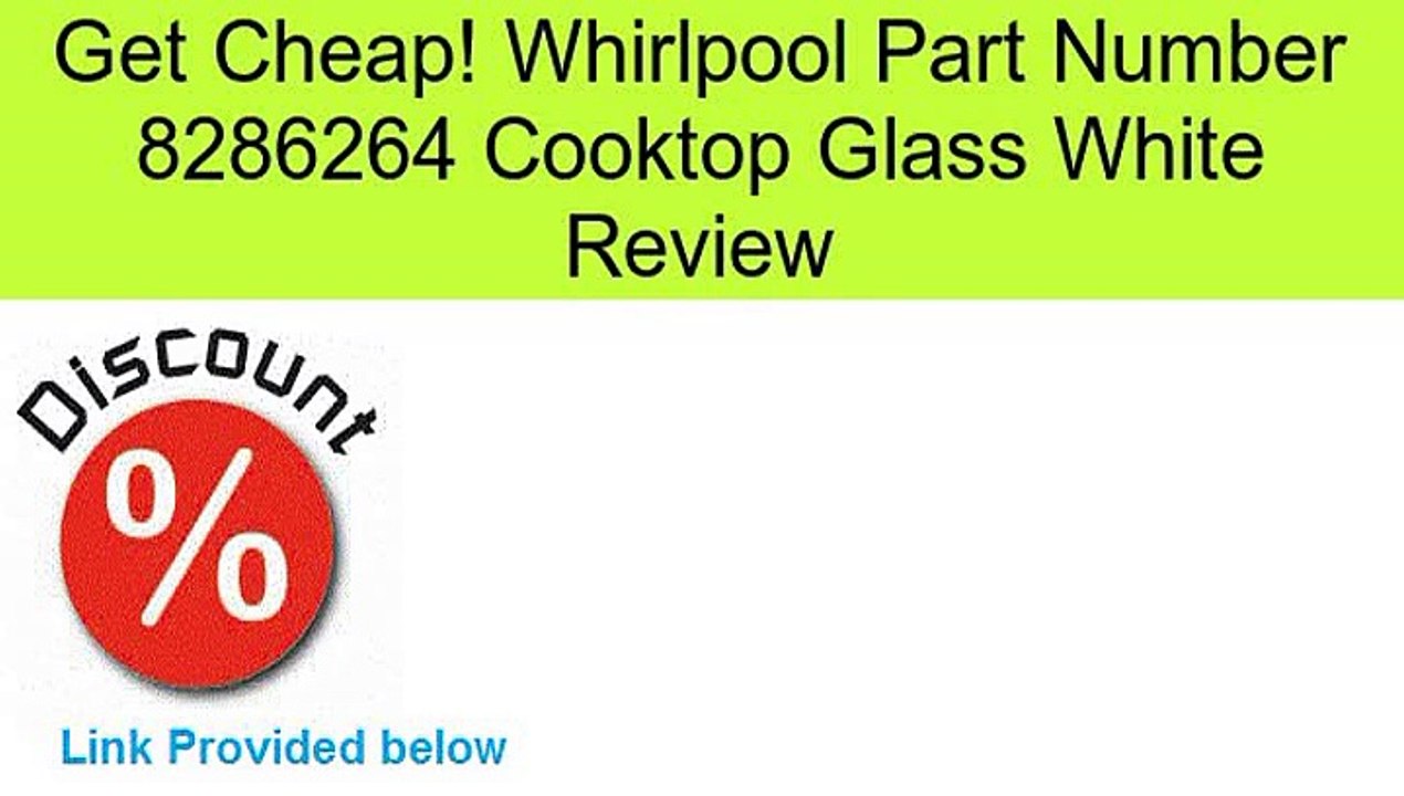 Whirlpool Part Number 8286264 Cooktop Glass White Review