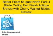 54 quot North Park 4 Blade Ceiling Fan Finish Antique Bronze with Cherry Walnut Blades Review