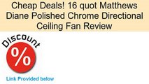 16 quot Matthews Diane Polished Chrome Directional Ceiling Fan Review