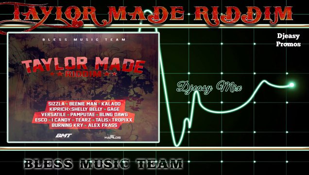 Taylor Made Riddim mix [PROMO JUNE 2015] {Bless Music Team} Mix by djeasy