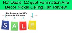 52 quot Fanimation Aire Decor Nickel Ceiling Fan Review