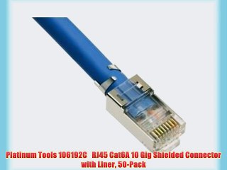 Platinum Tools 106192C   RJ45 Cat6A 10 Gig Shielded Connector with Liner 50-Pack